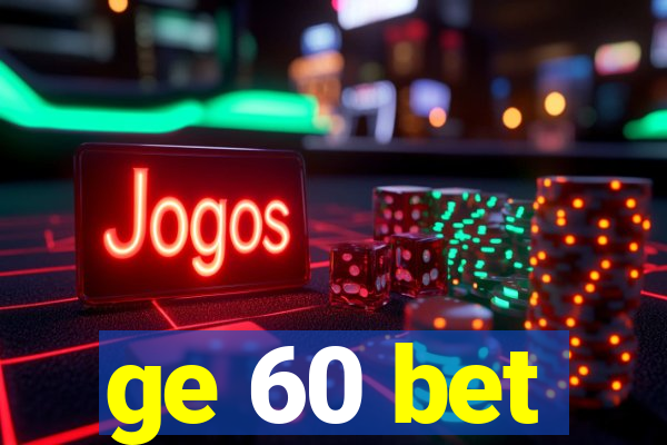 ge 60 bet